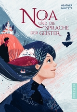 Noa und die Sprache der Geister - Heather Fawcett