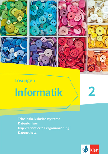 Informatik 2 (Tabellenkalkulationssysteme, Datenbanken, Objektorientierte Programmierung, Datenschutz). Ausgabe Bayern