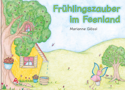 Frühlingszauber im Feenland - Marianne Glössl