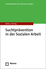 Suchtprävention in der Sozialen Arbeit - Heino Stöver, Larissa Hornig