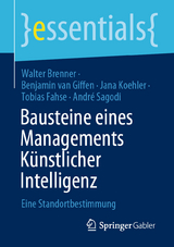 Bausteine eines Managements Künstlicher Intelligenz - Walter Brenner, Benjamin van Giffen, Jana Koehler, Tobias Fahse, André Sagodi