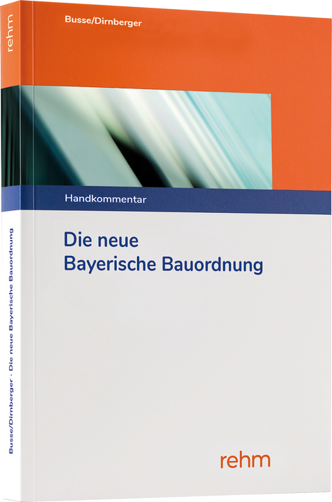 Die neue Bayerische Bauordnung - Jürgen Busse, Franz Dirnberger