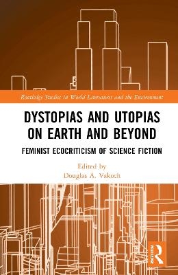 Dystopias and Utopias on Earth and Beyond - 