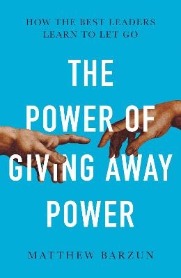 The Power of Giving Away Power - Matthew Barzun