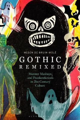 Gothic Remixed - Dr Megen de Bruin-Molé