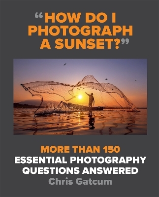 How Do I Photograph A Sunset? - Chris Gatcum