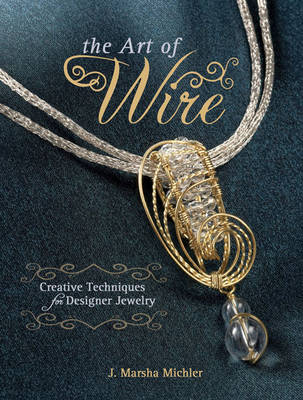 Art of Wire -  J. Marsha Michler