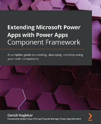 Extending Microsoft Power Apps with Power Apps Component Framework - Danish Naglekar