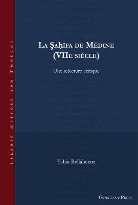 La Şaḥīfa de Médine (VIIe siècle) - Yahia Bellahcene