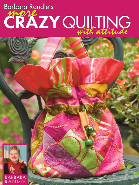 Barbara Randle's More Crazy Quilting with Attitude -  Barbara Randle