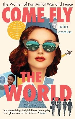 Come Fly the World - Julia Cooke