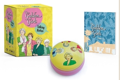 The Golden Girls: Talking Button - Christine Kopaczewski, Disney Publishing Worldwide