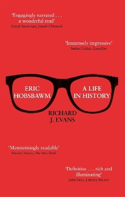 Eric Hobsbawm: A Life in History - Sir Richard J. Evans