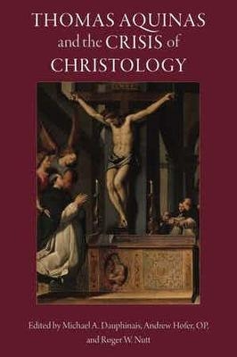 Thomas Aquinas and the Crisis of Christology - 