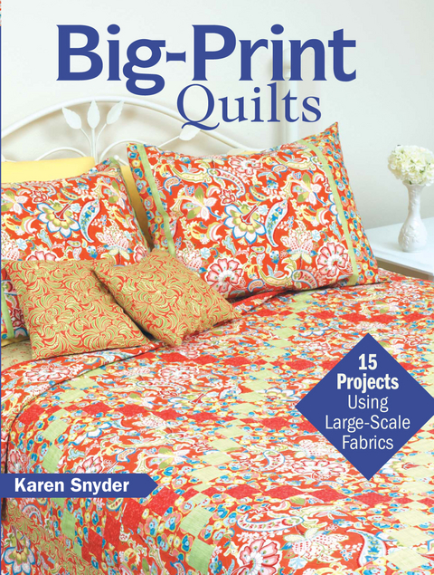 Big-Print Quilts -  Karen Snyder