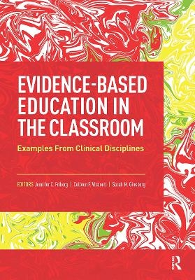 Evidence-Based Education in the Classroom - Jennifer Friberg, Colleen Visconti, Sarah Ginsberg