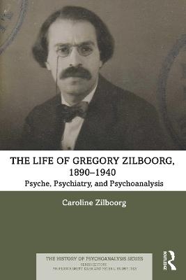 The Life of Gregory Zilboorg, 1890–1940 - Caroline Zilboorg