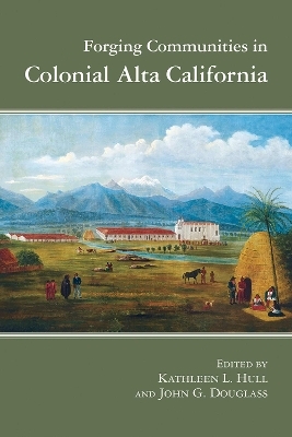 Forging Communities in Colonial Alta California - 