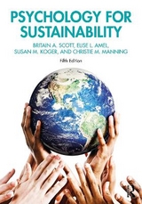 Psychology for Sustainability - Scott, Britain A.; Amel, Elise L.; Koger, Susan M.; Manning, Christie M.