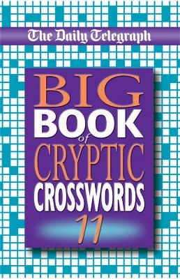 The Daily Telegraph Big Book of Cryptic Crosswords 11 -  Telegraph Group Limited