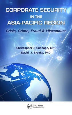 Corporate Security in the Asia-Pacific Region -  David J. Brooks PhD,  Christopher J. Cubbage CPP