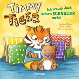 Timmy Tiger. Ich brauch doch keinen Schnuller mehr! - Nicola Anker, Kathrin Lena Orso