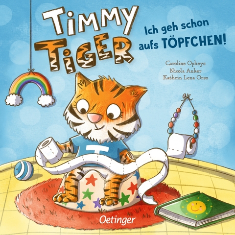 Timmy Tiger. Ich geh schon aufs Töpfchen! - Nicola Anker, Kathrin Lena Orso