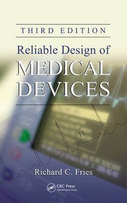 Reliable Design of Medical Devices - Inc. Richard C. (ISORel  Fitchburg  Wisconsin  USA) Fries