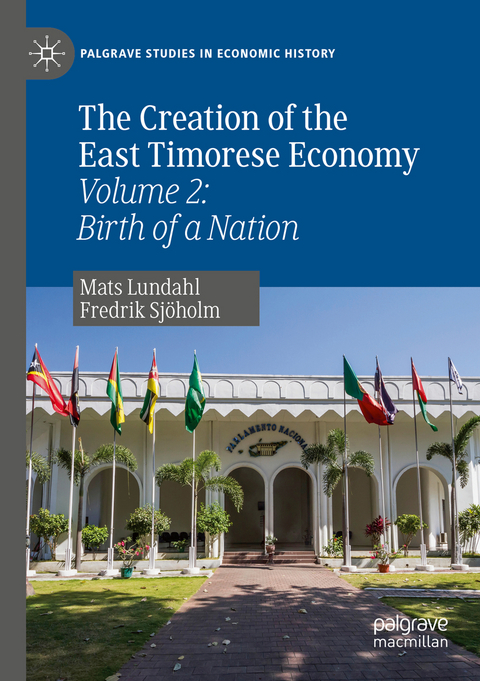 The Creation of the East Timorese Economy - Mats Lundahl, Fredrik Sjöholm