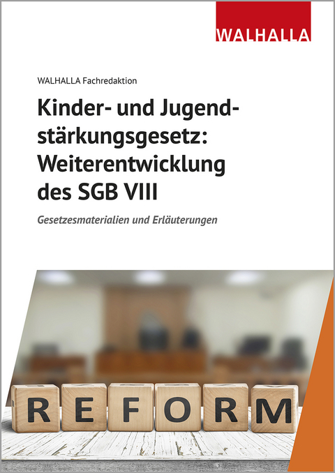 Kinder- und Jugendstärkungsgesetz: Weiterentwicklung des SGB VIII -  Walhalla Fachredaktion