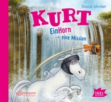 Kurt, Einhorn wider Willen 3. EinHorn – eine Mission - Chantal Schreiber