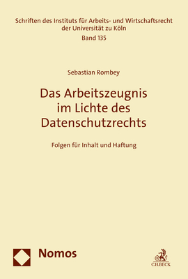 Das Arbeitszeugnis im Lichte des Datenschutzrechts - Sebastian Rombey