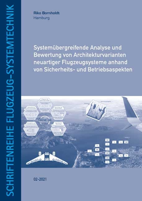 Systemübergreifende Analyse und Bewertung von Architekturvarianten neuartiger Flugzeugsysteme anhand von Sicherheits- und Betriebsaspekten - Riko Bornholdt