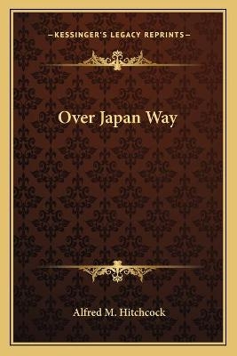 Over Japan Way - Alfred M Hitchcock