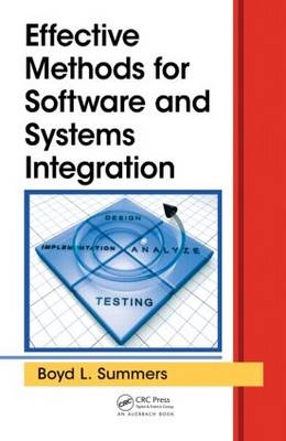 Effective Methods for Software and Systems Integration -  Boyd L. Summers