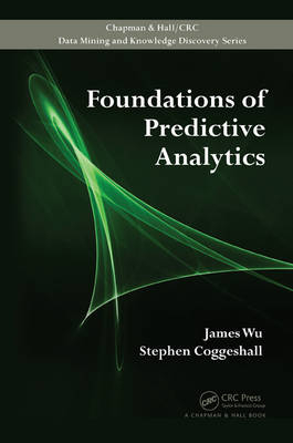 Foundations of Predictive Analytics -  Stephen Coggeshall,  James Wu