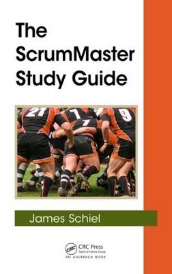 The ScrumMaster Study Guide -  James Schiel