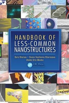 Handbook of Less-Common Nanostructures -  Boris I. Kharisov,  Oxana Vasilievna Kharissova,  Ubaldo Ortiz-Mendez