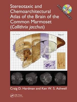 Stereotaxic and Chemoarchitectural Atlas of the Brain of the Common Marmoset (Callithrix jacchus) -  Ken W. S. Ashwell,  Craig D. Hardman