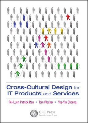 Cross-Cultural Design for IT Products and Services -  Yee-Yin Choong,  Tom Plocher,  Pei-Luen Rau