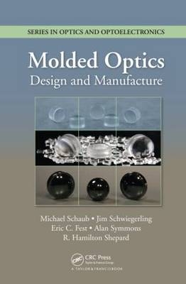 Molded Optics -  Eric Fest,  Michael Schaub,  Jim Schwiegerling,  R. Hamilton Shepard,  Alan Symmons