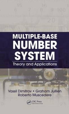 Multiple-Base Number System - Alberta Vassil (University of Calgary  Canada) Dimitrov, Alberta Graham (University of Calgary  Canada) Jullien, Ontario Roberto (University of Windsor  Canada) Muscedere