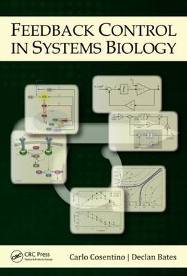 Feedback Control in Systems Biology -  Declan Bates,  Carlo Cosentino