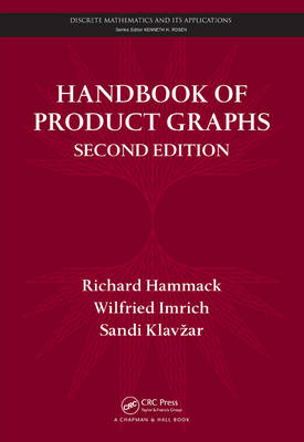 Handbook of Product Graphs - Richmond Richard (Virginia Commonwealth University  USA) Hammack, Austria) Imrich Wilfried (Montanuniversitat Leoben, Slovenia) Klavzar Sandi (University of Ljubljana and University of Maribor