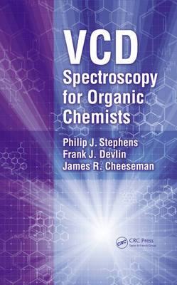 VCD Spectroscopy for Organic Chemists -  James R. Cheeseman,  Frank J. Devlin,  Philip J. Stephens