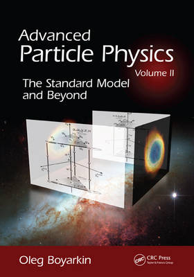 Advanced Particle Physics Volume II -  Oleg Boyarkin