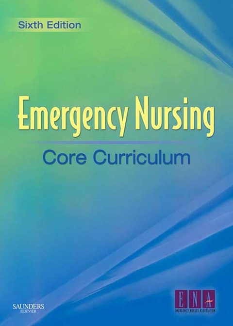 Emergency Nursing Core Curriculum E-Book -  Emergency Nurses Association