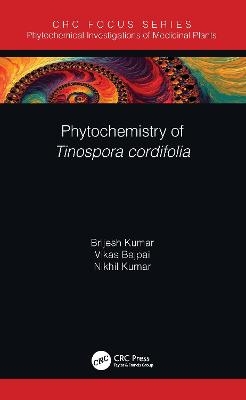 Phytochemistry of Tinospora cordifolia - Brijesh Kumar, Vikas Bajpai, Nikhil Kumar