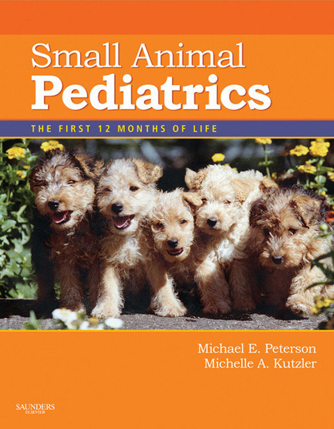 Small Animal Pediatrics -  Michelle Kutzler,  Michael E. Peterson