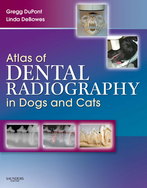 Atlas of Dental Radiography in Dogs and Cats -  Gregg A. DuPont,  Linda J. DeBowes